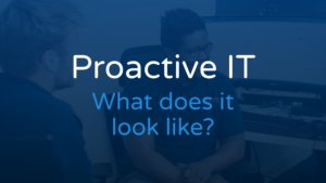 Proactive IT